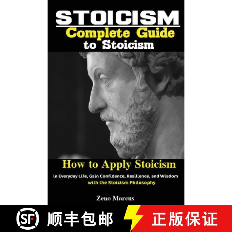 【3-4周达】Stoicism: Complete Guide to Stoicism; How to Apply Stoicism in Everyday Life, Gain Confide... [9781951737085]