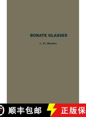 【3-4周达】Borate Glasses: Thermochemical Processes in Glass Formation, Crystallo-optics, Technology,... [9781489946799]