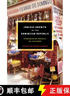 【3-4周达】Jobless Growth in the Dominican Republic: Disorganization, Precarity, and Livelihoods [9781503630529]