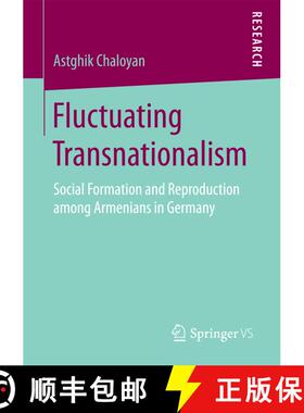 【3-4周达】Fluctuating Transnationalism : Social Formation and Reproduction among Armenians in German... [9783658188252]