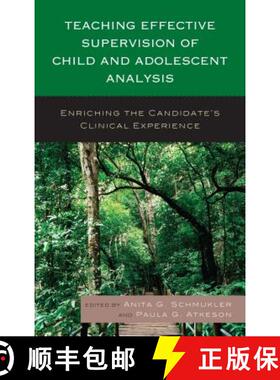 预订 Teaching Effective Supervision of Child and Adolescent Analysis : Enriching the Candidate's Clin... [9781442231795]
