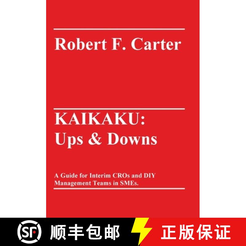 【3-4周达】Kaikaku: Ups & Downs: A Guide for Interim CROs and DIY Management Teams in SMEs. [9783347350458]