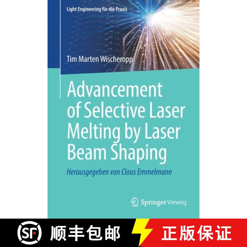 【3-4周达】Advancement of Selective Laser Melting by Laser Beam Shaping [9783662645840]