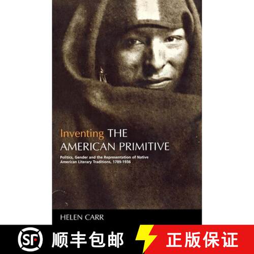 【3-4周达】精装 Inventing the American Primitive: Politics, Gender and the Representation of Native A... [9780814715482]