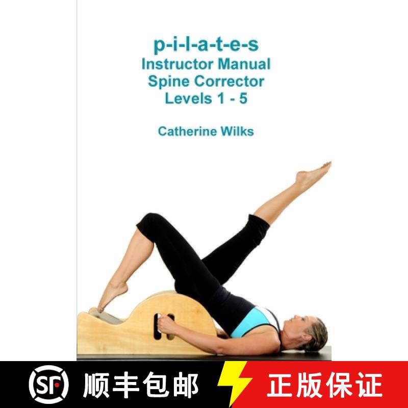 【3-4周达】p-i-l-a-t-e-s Instructor Manual Spine Corrector Levels 1 - 5 [9781447747093]