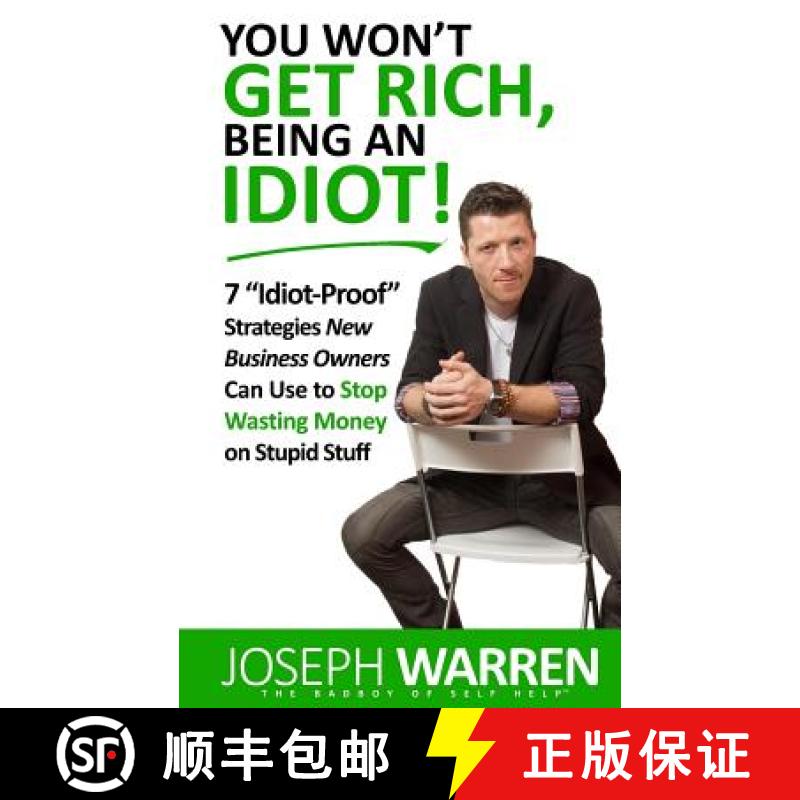 【3-4周达】You Won't Get RICH Being An Idiot: 7 Idiot Proof Strategies Small Business Owners Can Use ... [9780692351642]