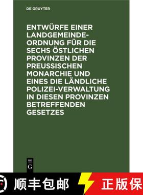 预订 Entwurfe Einer Landgemeinde-Ordnung Fur Die Sechs OEstlichen Provinzen Der Preussischen Monarchi... [9783111267708]