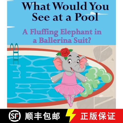 【3-4周达】What Would You See at a Pool: A Fluffing Elephant in a Ballerina Suit? [9781961387171]