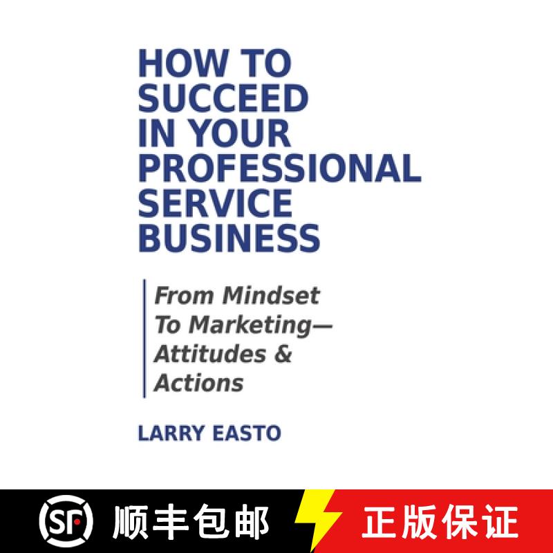 【3-4周达】How To Succeed In Your Professional Service Business: From Mindset To Marketing-Attitudes ... [9780228841517]