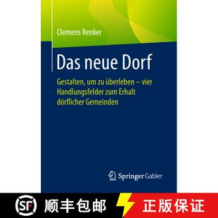 【3-4周达】Das Neue Dorf: Gestalten, Um Zu UEberleben - Vier Handlungsfelder Zum Erhalt Doerflicher G... [9783658214456]