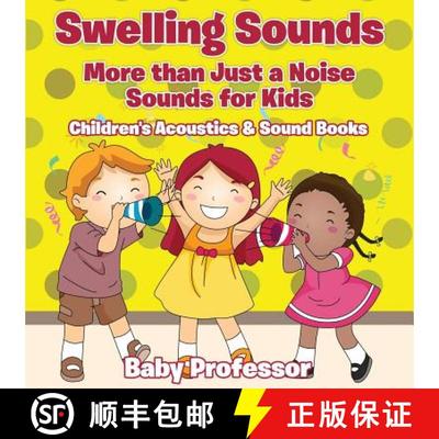 【3-4周达】Swelling Sounds: More than Just a Noise - Sounds for Kids - Children's Acoustics & Sound B... [9781683268567]