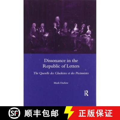 【3-4周达】Dissonance in the Republic of Letters: The Querelle Des Gluckistes Et Des Piccinnistes [9780367600129]
