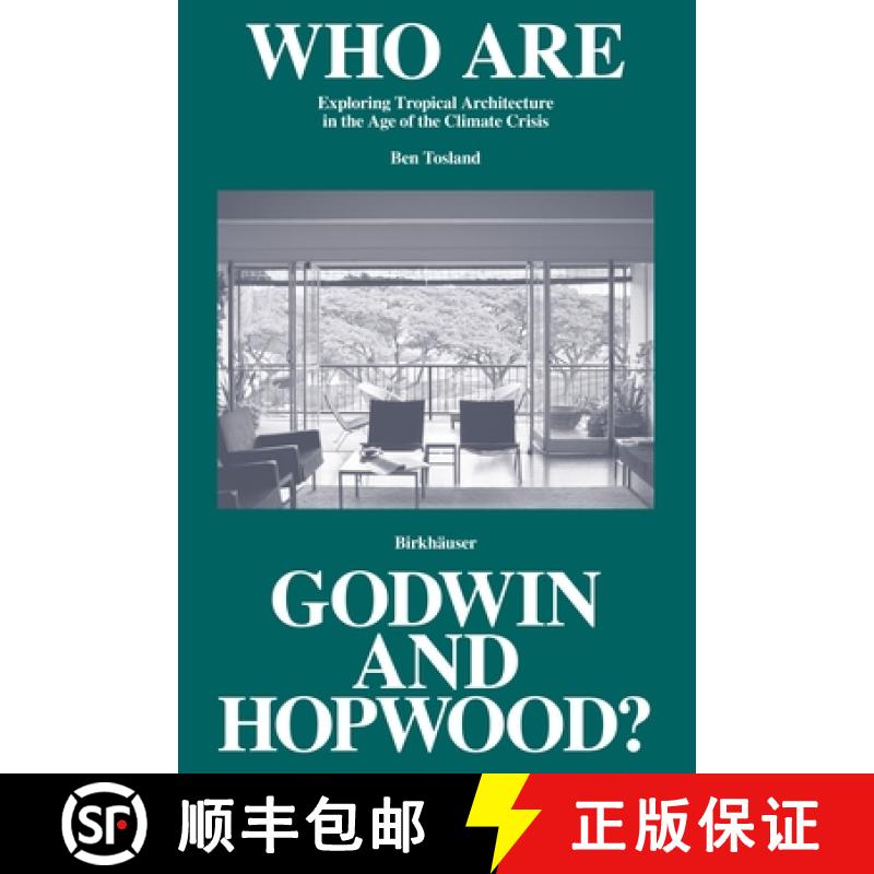 【3-4周达】Who Are Godwin and Hopwood? : Exploring Tropical Architecture in the Age of the Climate Cr... [9783035626681]