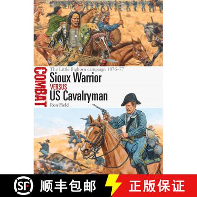 【3-4周达】Sioux Warrior vs US Cavalryman: The Little Bighorn campaign 1876–77 [9781472831880]