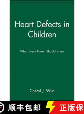 【3-4周达】Heart Defects In Children: What Every Parent Should Know [Wiley公共健康] [9780471347354]