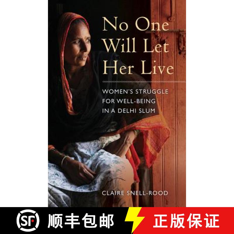 【3-4周达】No One Will Let Her Live: Women's Struggle for Well-Being in a Delhi Slum [9780520284821]