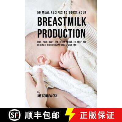 【3-4周达】50 Meal Recipes to Boost Your Breastmilk Production: Give Your Body the Right Foods to Hel... [9781635311549]