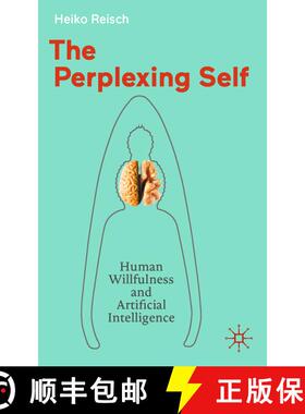 【3-4周达】The Perplexing Self : Human Willfulness and Artificial Intelligence [9783662717318]