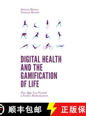 【3-4周达】Digital Health and the Gamification of Life – How Apps Can Promote a Positive Medicalization [9781787543669]