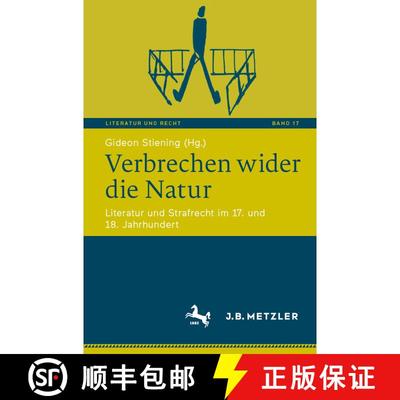 【3-4周达】Verbrechen wider die Natur: Literatur und Strafrecht im 17. und 18. Jahrhundert [9783662702123]