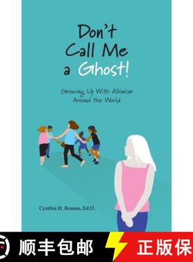 【3-4周达】Don't Call Me a Ghost! Growing Up With Albinism Around the World [9781628063462]