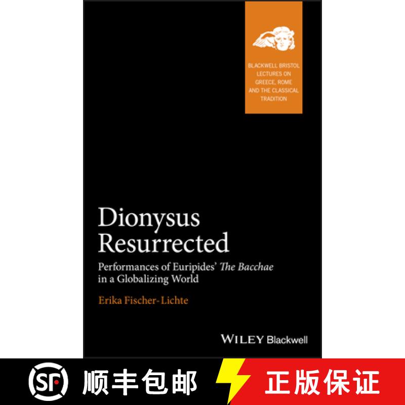 【3-4周达】Dionysus Resurrected - Performances Of Euripides' The Bacchae In A Globalizing World [Wile... [9781405175784]