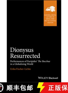【3-4周达】Dionysus Resurrected - Performances Of Euripides' The Bacchae In A Globalizing World [Wile... [9781405175784]