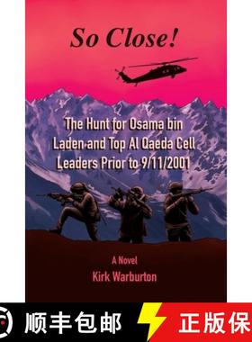 预订 So Close!: The Hunt for Osama bin Laden and Top Al Qaeda Cell Leaders Prior to 9/11/2001 [9798888124062]