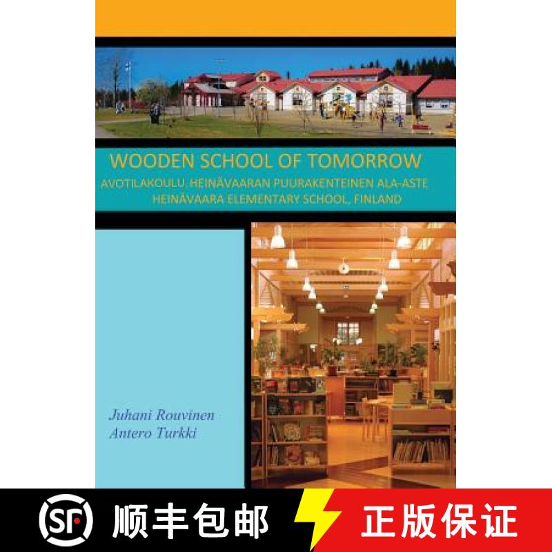 【2-3周达】Wooden School of Tomorrow: Avotilakoulu, Heinävaaran Puurakenteinen Ala-Aste [9789529398959]