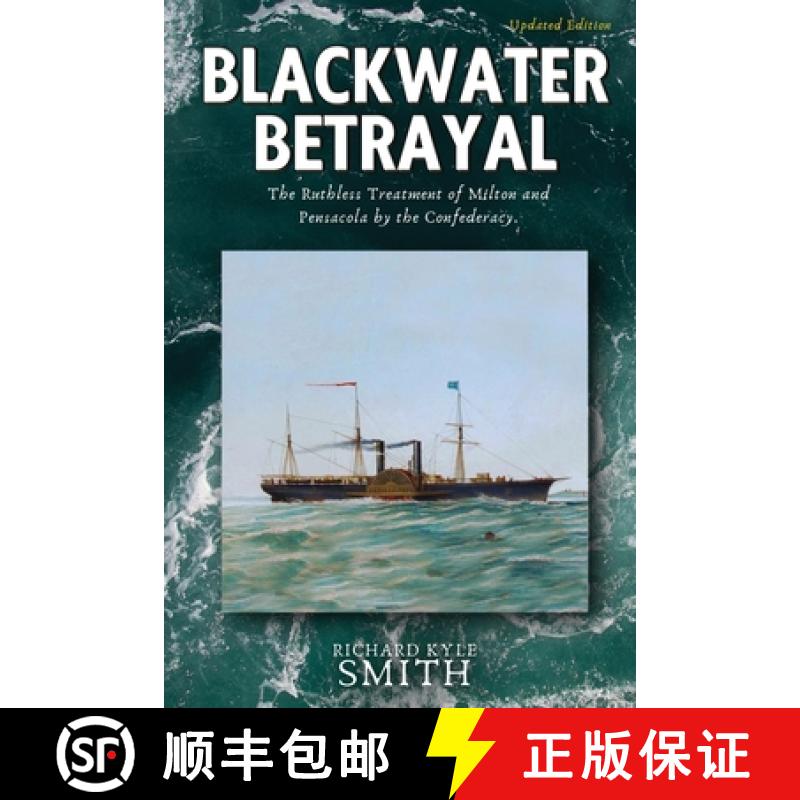 【2-3周达】Blackwater Betrayal: The Ruthless Treatment of Milton and Pensacola by the Confederacy [9781998394487]