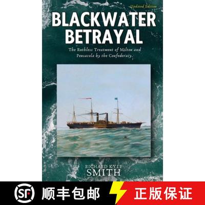 【3-4周达】Blackwater Betrayal: The Ruthless Treatment of Milton and Pensacola by the Confederacy [9781998394487]
