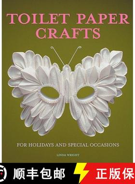 【3-4周达】Toilet Paper Crafts for Holidays and Special Occasions: 60 Papercraft, Sewing, Origami and... [9780980092325]