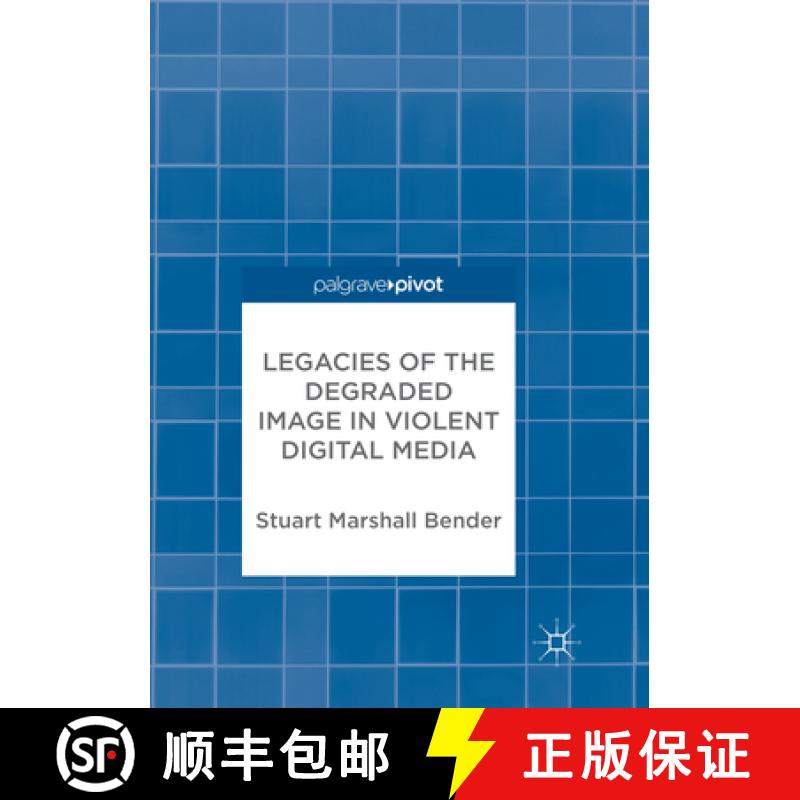 【3-4周达】Legacies of the Degraded Image in Violent Digital Media [9783319878003]