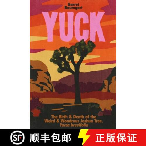 【3-4周达】Yuck: The Birth & Death of the Weird & Wondrous Joshua Tree, Yucca brevifolia [9798218515751]