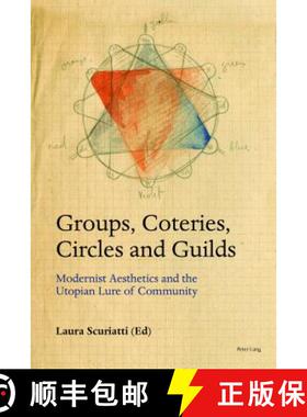 【3-4周达】Groups, Coteries, Circles and Guilds : Modernist Aesthetics and the Utopian Lure of Community [9781787078024]