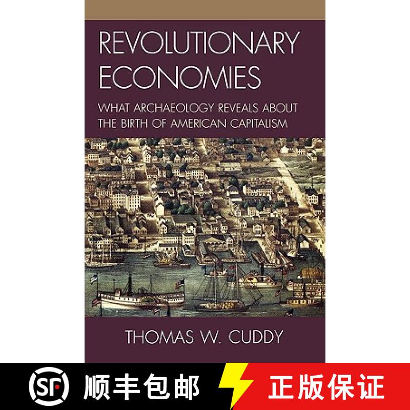 【3-4周达】Revolutionary Economies : What Archaeology Reveals about the Birth of American Capitalism [9780759111790]