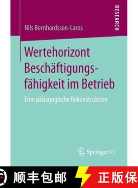 【3-4周达】Wertehorizont Beschäftigungsfähigkeit im Betrieb : Eine pädagogische Rekonstruktion [9783658197469]