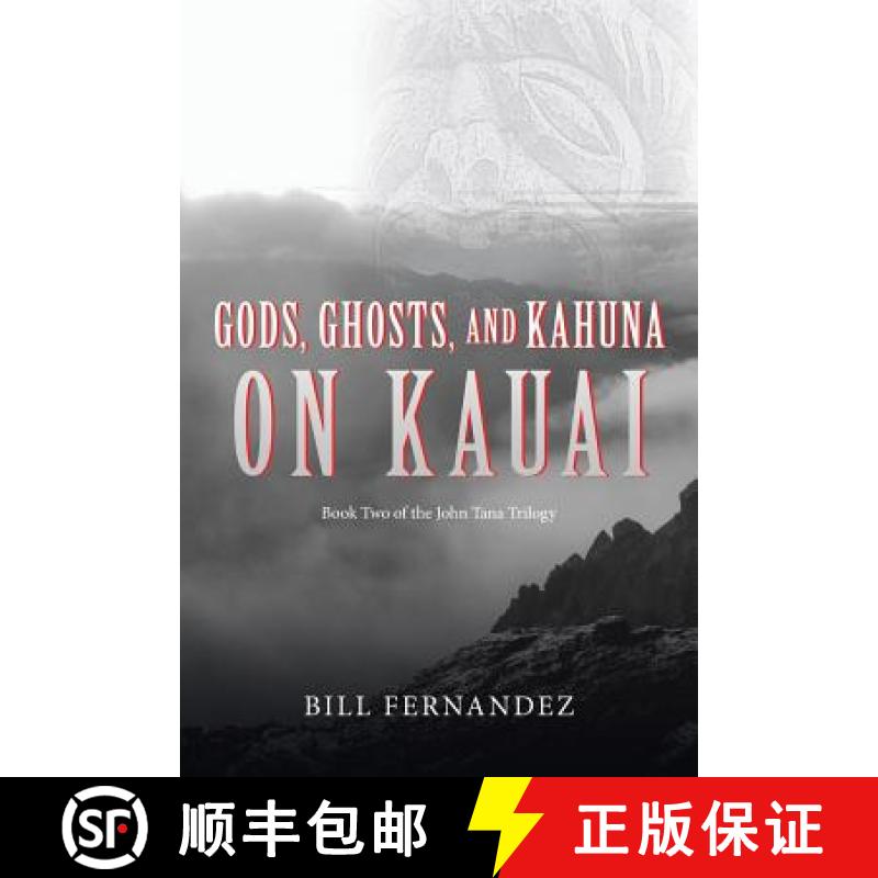 【4周达】Gods, Ghosts, and Kahuna on Kauai: Book Two of the John Tana Trilogy [9780999032657]