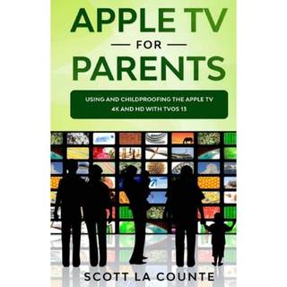 【4周达】Apple TV For Parents: Using and Childproofing the Apple TV 4K and HD With tvOS 13 [9781629176215]