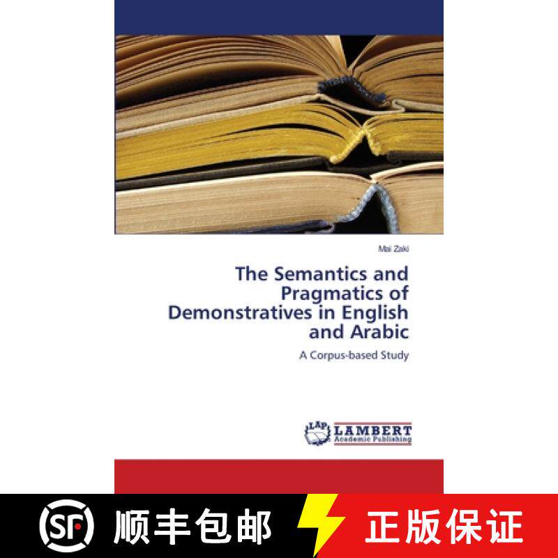 预订 The Semantics and Pragmatics of Demonstratives in English and Arabic [9783659128295]