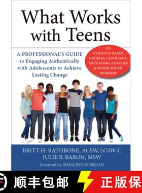 【3-4周达】What Works with Teens: A Professional's Guide to Engaging Authentically with Adolescents t... [9781626250772]