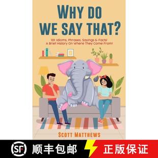 Why Idioms Where Say 9781922531346 That? They Come From History Phrases 预订 Sayings Brief 101 Facts