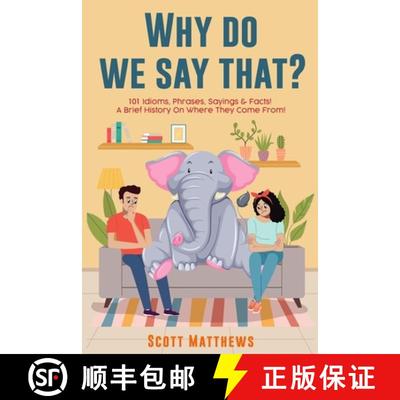 【3-4周达】Why Do We Say That? 101 Idioms, Phrases, Sayings & Facts! a Brief History on Where They Co... [9781922531346]