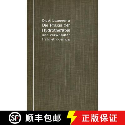 【3-4周达】Die Praxis der Hydrotherapie und verwandter Heilmethoden : Ein Lehrbuch für Ärzte und St... [9783642900174]