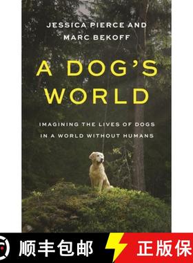 【3-4周达】A Dog′s World – Imagining the Lives of Dogs in a World without Humans [9780691247748]