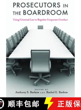 【3-4周达】Prosecutors in the Boardroom: Using Criminal Law to Regulate Corporate Conduct [9780814787038]