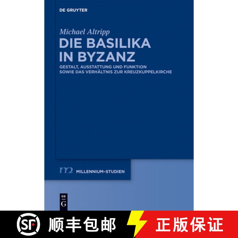 预订 Die Basilika in Byzanz: Gestalt, Ausstattung Und Funktion Sowie Das Verhältnis Zur Kreuzkuppelk... [9783110265026]