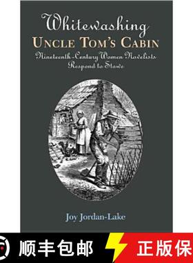 预订 Whitewashing Uncle Tom's Cabin: Nineteenth-Century Women Novelists Respond to Stowe [9780826514752]