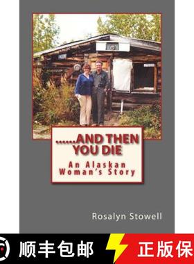 【3-4周达】......And Then You Die: An Alaskan Woman's Story [9780692260326]