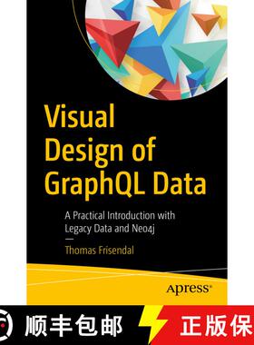【3-4周达】Visual Design of GraphQL Data : A Practical Introduction with Legacy Data and Neo4j (First... [9781484239032]